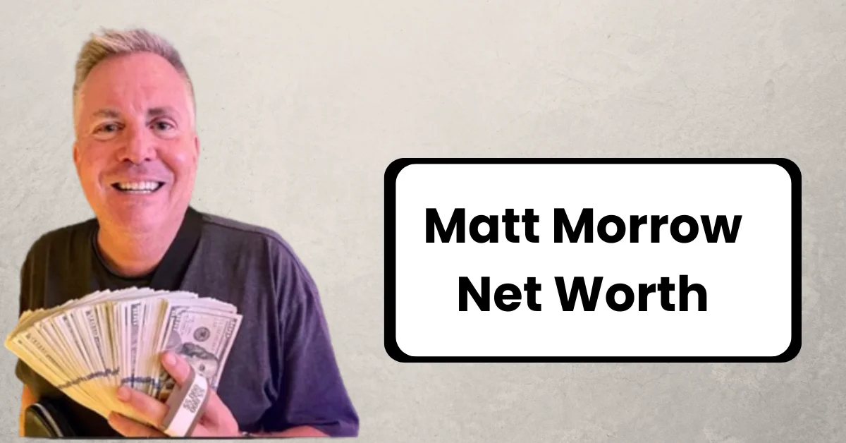 Matt Morrow Net Worth 2024 – Earnings, Wikipedia, Wife, Age, Height