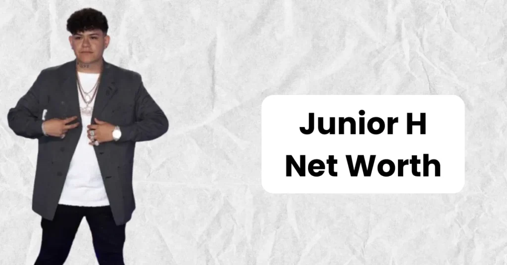 Junior H Net Worth 2025 – Earnings, Wikipedia, Wife, Age, Height 4 Junior H Net Worth 2024 – Earnings, Wikipedia, Wife, Age, Height
