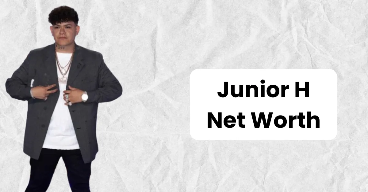 Junior H Net Worth 2024 – Earnings, Wikipedia, Wife, Age, Height